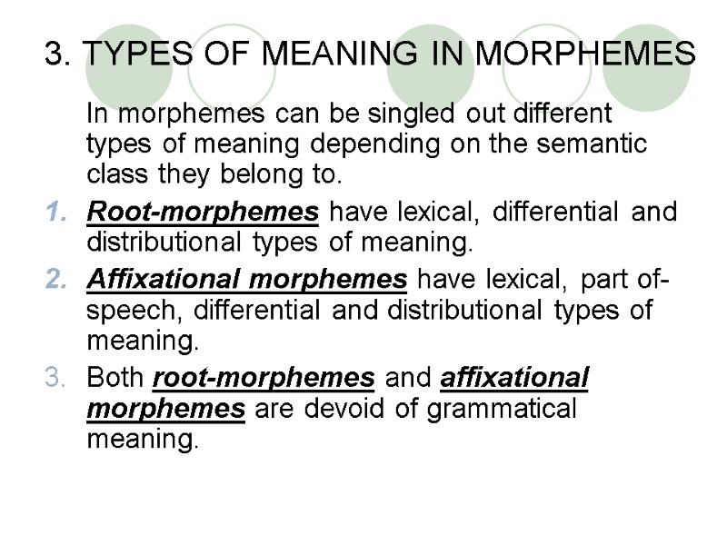 3. TYPES OF MEANING IN MORPHEMES  In morphemes can be singled out different